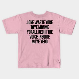 Jone Waste Yore Toye Monme Yorall Redii Kids T-Shirt